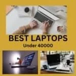 5 BEST LAPTOPS UNDER 40000